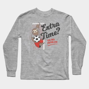 Extra Time? Ok No Problem. Soccer Sloth Long Sleeve T-Shirt